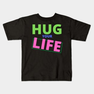 Colorful Hug your Life Kids T-Shirt